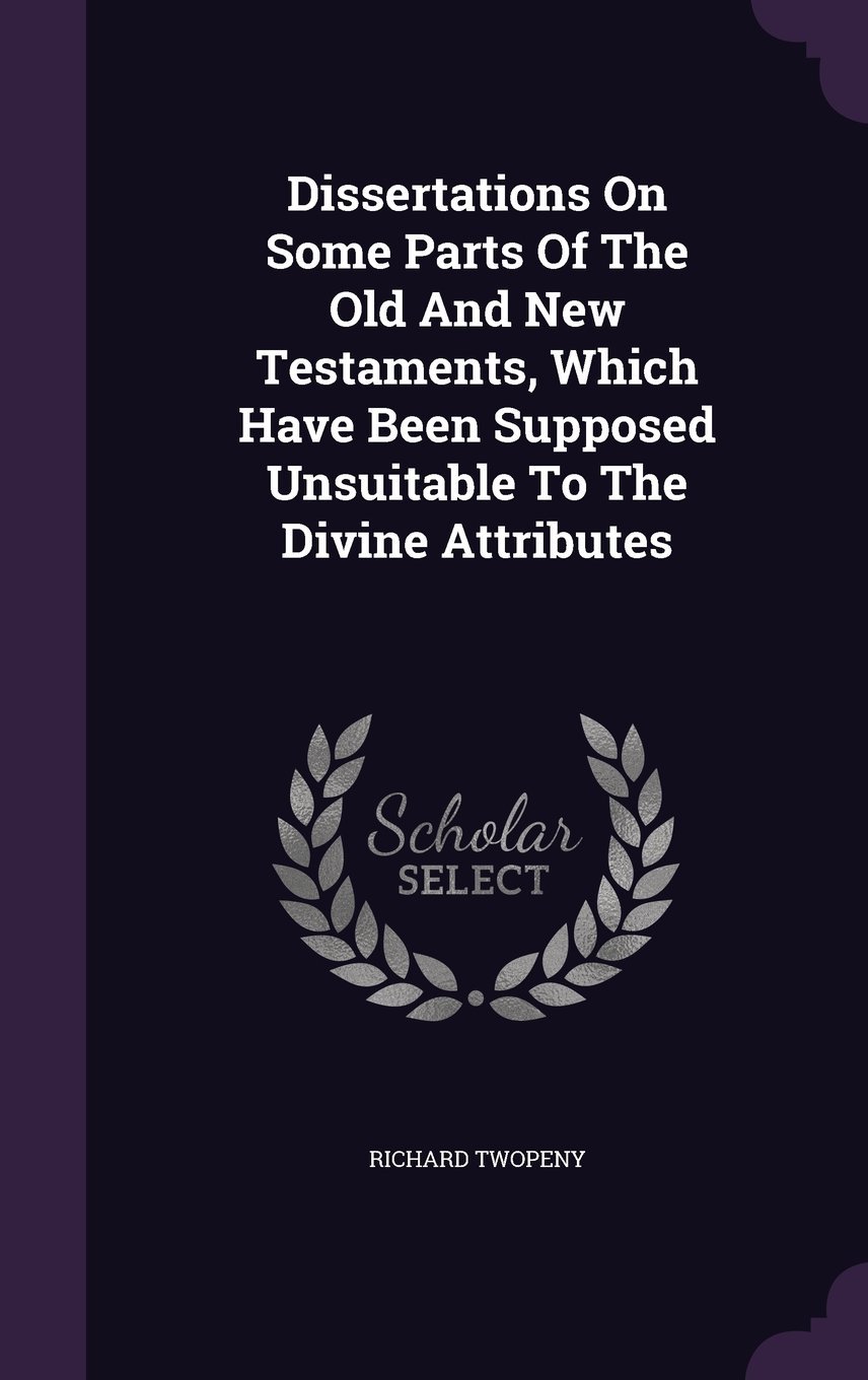 Dissertations on Some Parts of the Old and New Testaments